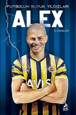 Futbolun Büyük Yıldızları - Alex | Ren Kitap (İnce Kapak)