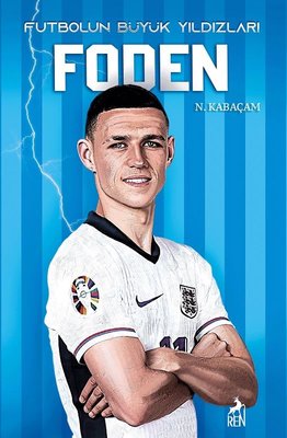 Futbolun Büyük Yıldızları - Foden | Ren Kitap (İnce Kapak)