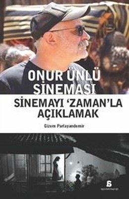 Onur Ünlü Sineması - Sinemayı Zaman'la Açıklamak | Agora Kitaplığı (İnce Kapak)