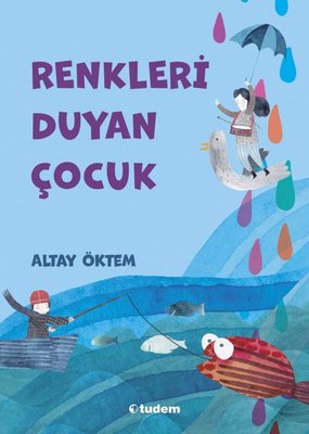 Renkleri Duyan Çocuk | Tudem Yayınları (İnce Kapak)