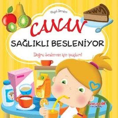 Canan Sağlıklı Besleniyor - Hayat Dersleri | Yumurcak Yayınları (İnce Kapak)