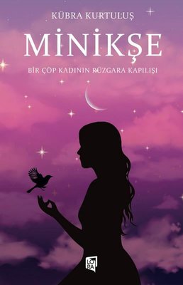 Minikşe - Bir Çöp Kadının Rüzgara Kapılışı | Lora Yayıncılık (İnce Kapak)