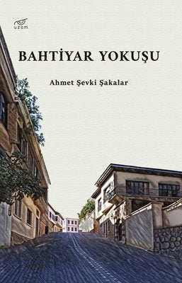 Bahtiyar Yokuşu | Uzam Yayınları (İnce Kapak)