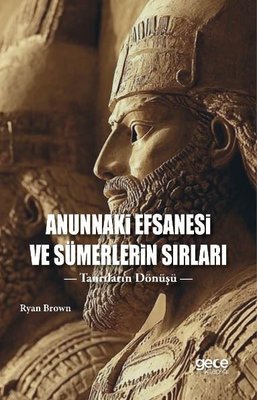 Anunnaki Efsanesi ve Sümerlerin Sırları - Tanrıların Dönüşü | Gece Kitaplığı (İnce Kapak)