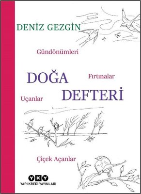 Doğa Defteri - Gündönümleri Fırtınalar Uçanlar Çiçek Açanlar | Yapı Kredi Yayınları (İnce Kapak)