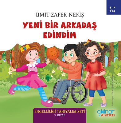 Yeni Bir Arkadaş Edindim - Engelliliği Tanıyalım Seti 3. Kitap | Gülnar Yayınları (İnce Kapak)