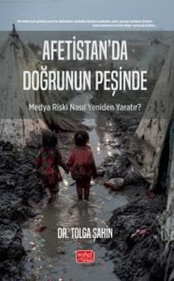 Afetistan'da Doğrunun Peşinde - Medya Riski Nasıl Yeniden Yaratır? | Nobel Bilimsel Eserler (İnce Kapak)