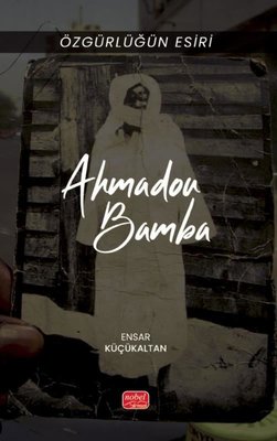Özgürlüğün Esiri - Ahmadou Bamba | Nobel Bilimsel Eserler (İnce Kapak)