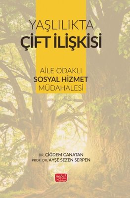 Yaşlılıkta Çift Terapisi - Aile Odaklı Sosyal Hizmet Müdahalesi | Nobel Bilimsel Eserler (İnce Kapak)