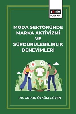Moda Sektöründe Marka Aktivizmi ve Sürdürülebilirlik Deneyimleri | Eğitim Yayınevi (İnce Kapak)