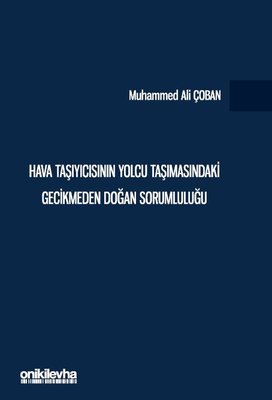 Hava Taşıyıcısının Yolcu Taşımasındaki Gecikmeden Doğan Sorumluluğu | On İki Levha Yayıncılık (İnce Kapak)