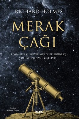 Merak Çağı - Romantik Kuşak Bilimin Güzelliğini ve Dehşetini Nasıl Keşfetti? | Alfa Yayıncılık (İnce Kapak)