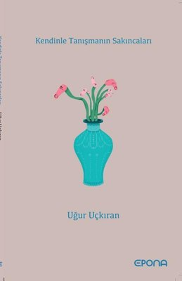 Kendinle Tanışmanın Sakıncaları | Epona (İnce Kapak)