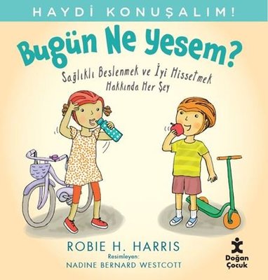 Bugün Ne Yesem? Sağlıklı Beslenmek ve İyi Hissetmek Hakkında Her Şey - Haydi Konuşalım! | Doğan Çocuk (İnce Kapak)
