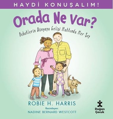 Orada Ne Var? Bebeklerin Dünyaya Gelişi Hakkında Her Şey - Haydi Konuşalım! | Doğan Çocuk (İnce Kapak)