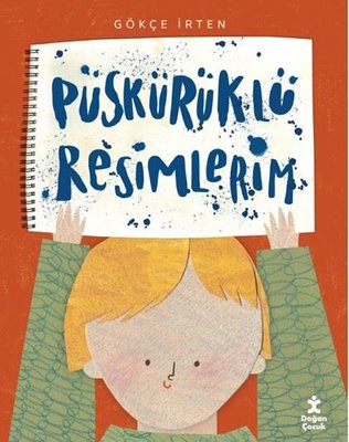 Püskürüklü Resimlerim | Doğan Çocuk (İnce Kapak)