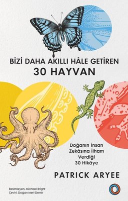 Bizi Daha Akıllı Hale Getiren 30 Hayvan - Doğanın İnsan Zekasına İlham Verdiği 30 Hikaye | Orenda (İnce Kapak)