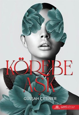 Körebe Aşk | Loti Kitap (İnce Kapak)