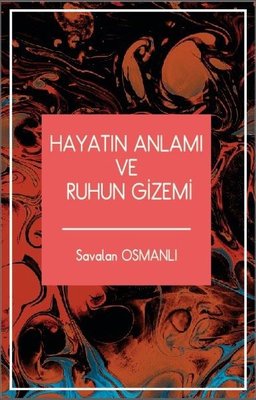 Hayatın Anlamı ve Ruhun Gizemi | Yenirenk Yayıncılık (İnce Kapak)