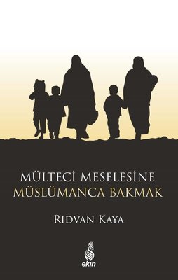 Mülteci Meselesine Müslümanca Bakmak | Ekin Yayınları (İnce Kapak)