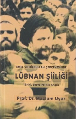 Emel ve Hizbullah Çerçevesinde Lübnan Şiiliği - Tarihi, Sosyo - Politik Analiz | Boğaziçi Yayınları (İnce Kapak)