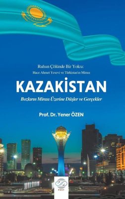 Kazakistan - Bozkırın Mirası Üzerine Düşler ve Gerçekler | Post Yayın (İnce Kapak)