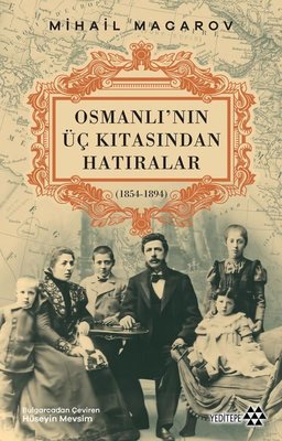 Osmanlı'nın Üç Kıtasından Hatıralar (1854 - 1894) | Yeditepe Yayınevi (İnce Kapak)