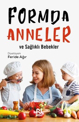 Formda Anneler ve Sağlıklı Bebekler | Nesil Yayınları (İnce Kapak)