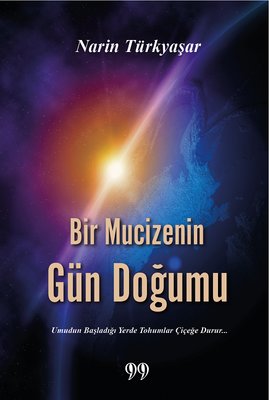 Bir Mucizenin Gün Doğumu | Doksan Dokuz Yayınları (İnce Kapak)