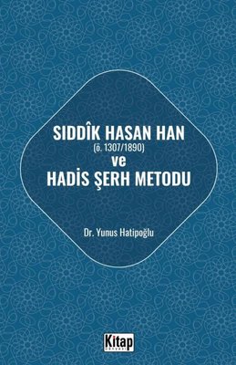 Sıddık Hasan Han Ö - 1307 - 1890 Hadis ve Şerh Metodu | Kitap Dünyası (İnce Kapak)