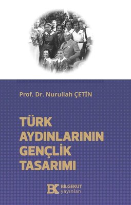 Türk Aydınlarının Gençlik Tasarımı | Bilgekut Yayınları (İnce Kapak)
