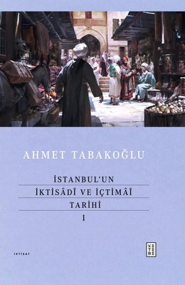 İstanbul'un İktisadi ve İçtimai Tarihi 1 | Ketebe (Ciltli)