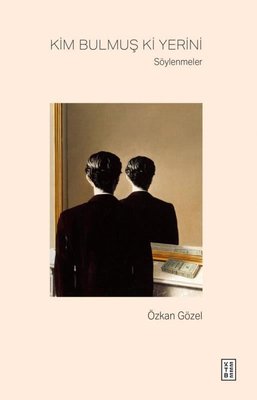 Kim Bulmuş ki Yerini - Söylenmeler | Ketebe (İnce Kapak)