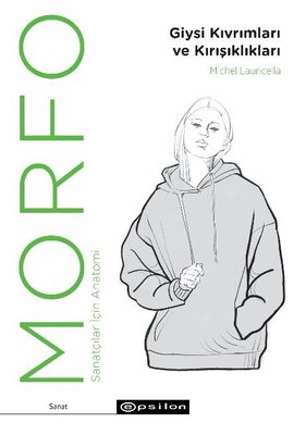 Morfo: Giysi Kıvrımları ve Kırışıklıklar - Sanatçılar İçin Anatomi | Epsilon Yayınevi (İnce Kapak)