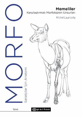 Morfo: Memeliler Karşılaştırmalı Morfolojinin Unsurları - Sanatçılar İçin Anatomi | Epsilon Yayınevi (İnce Kapak)