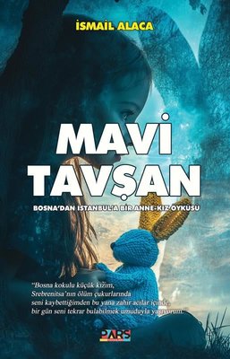 Mavi Tavşan - Bosna'dan İstanbul'a Bir Anne - Kız Öyküsü | Pars Yayınları (İnce Kapak)