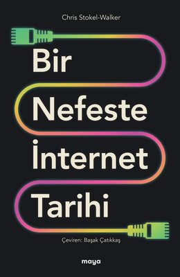 Bir Nefeste İnternet Tarihi | Maya Kitap (İnce Kapak)