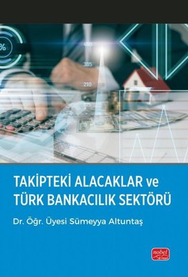 Takipteki Alacaklar ve Türk Bankacılık Sektörü | Nobel Bilimsel Eserler (İnce Kapak)