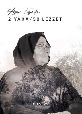 Aynur Teyze'den 2 Yaka - 50 Lezzet | Literatür Yayıncılık (Ciltli)