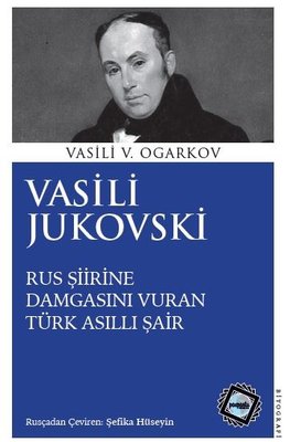 Vasili Jukovski - Rus Şiirine Damgasını Vuran Türk Asıllı Şair | Paspartu Yayınları (İnce Kapak)