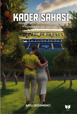 Kader Sahası - Hayat Maçından Futbol Sahasına Uzanan Bir Aşk Hikayesi | Ateş Yayınları (İnce Kapak)