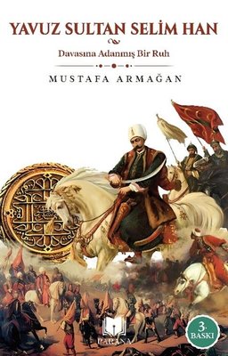 Yavuz Sultan Selim Han - Davasına Adanmış Bir Ruh | Parana (İnce Kapak)