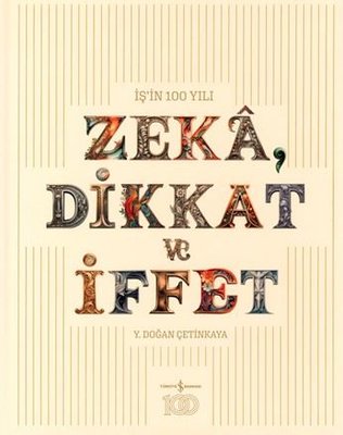 İş'in 100 Yılı - Zeka, Dikkat ve İffet | İş Bankası Kültür Yayınları (Ciltli)
