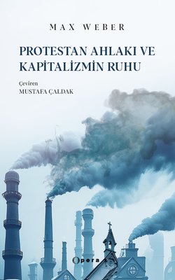 Protestan Ahlakı ve Kapitalizmin Ruhu | Opera Kitap (İnce Kapak)