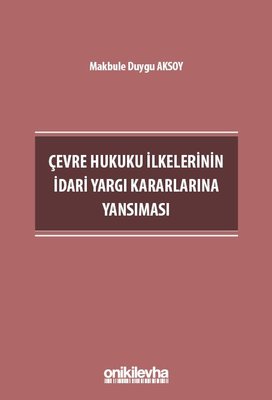 Çevre Hukuku İlkelerinin İdari Yargı Kararlarına Yansıması | On İki Levha Yayıncılık (İnce Kapak)