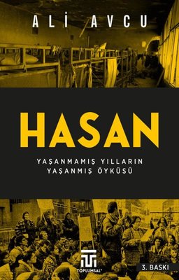 Hasan - Yaşanmamış Yılların Yaşanmış Öyküsü | Toplumsal Kitap (İnce Kapak)