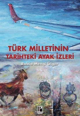 Türk Milletinin Tarihteki Ayak izleri | Pozitif Yayıncılık (İnce Kapak)