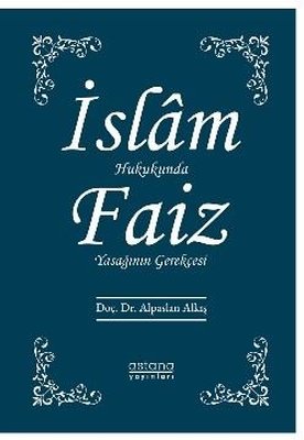 İslam Hukukunda Faiz Yasağının Gerekçesi | Astana Yayınları (İnce Kapak)