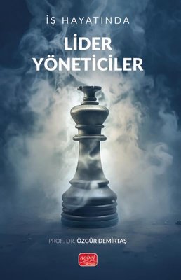 İş Hayatında Lider Yöneticiler | Nobel Bilimsel Eserler (İnce Kapak)