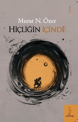 Hiçliğin İçinde | ŞEY Kitap (İnce Kapak)